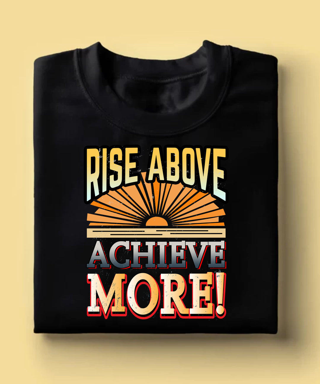 Rise Above, Achieve More! Graphic Tee