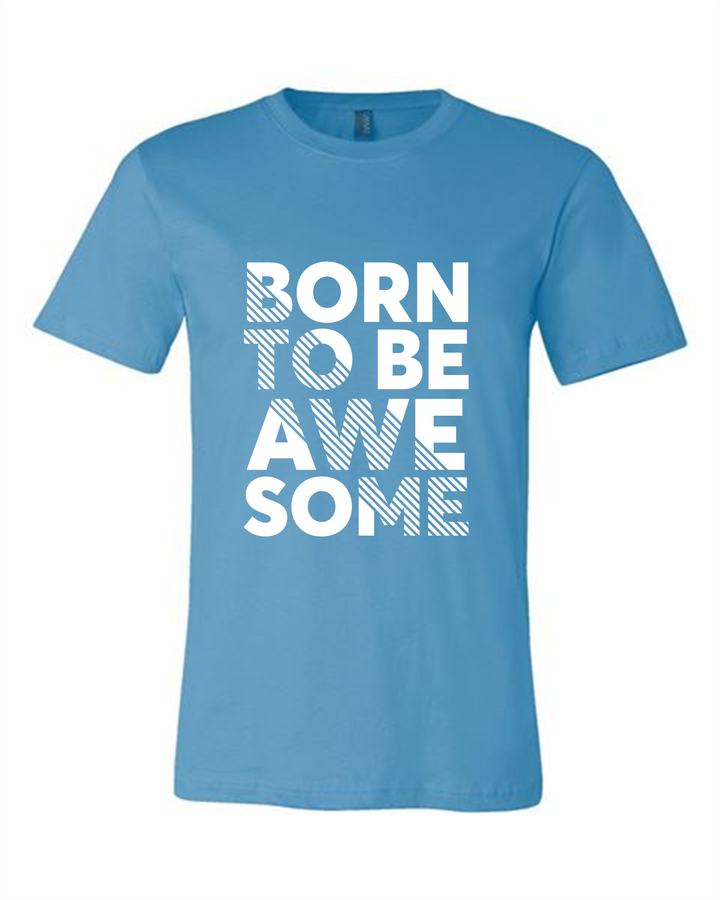 Born To Be Awesome T-Shirt