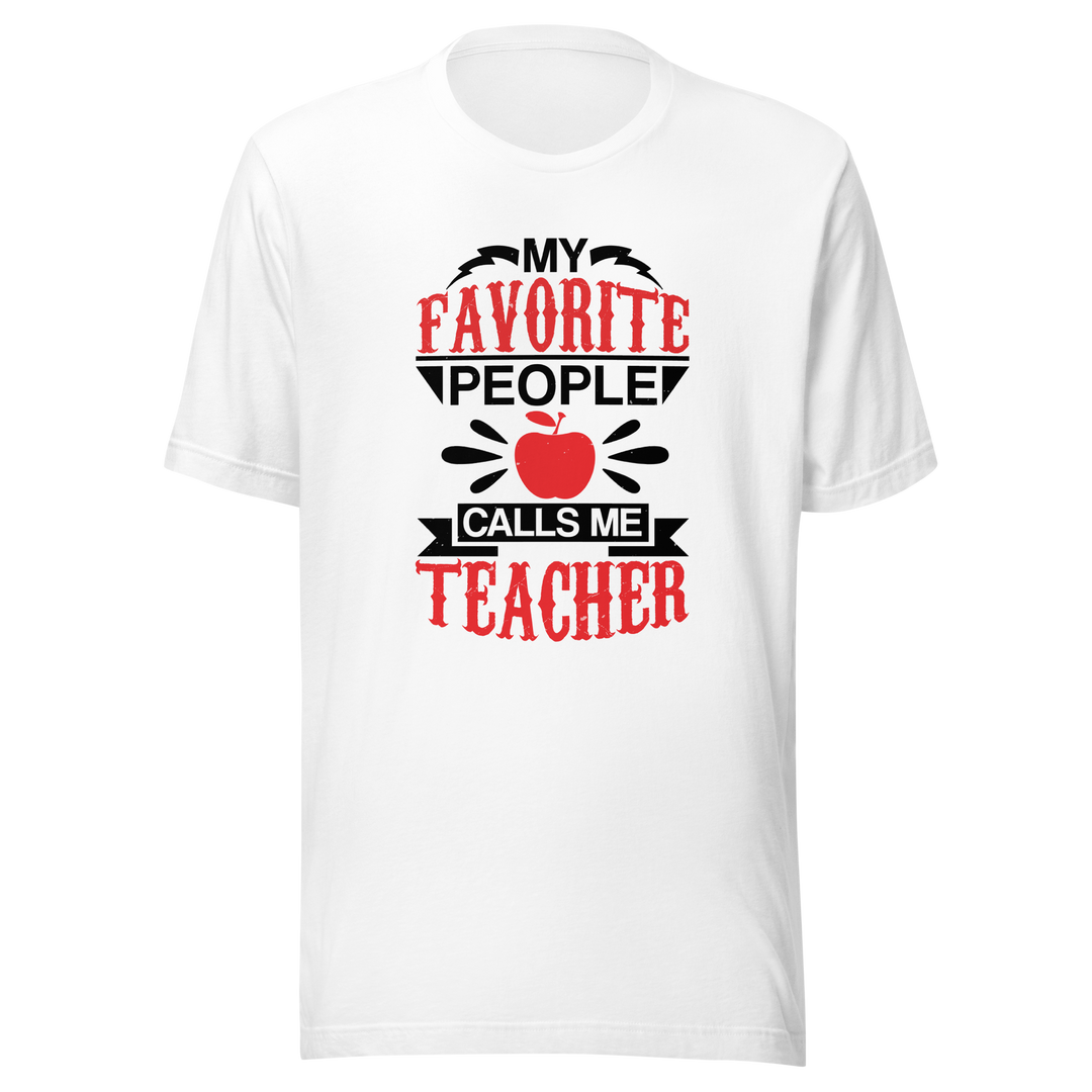 My Favorite People Call Me Teacher T-shirt