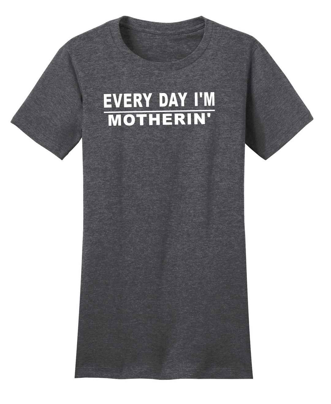 Women's "Every Day I'm Motherin'" T-shirt