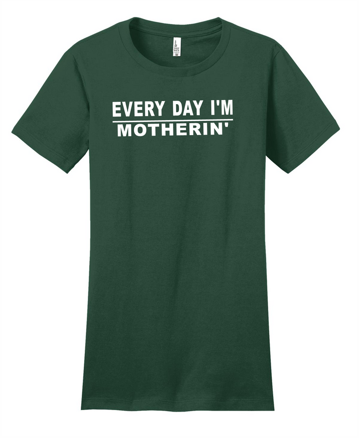 Women's "Every Day I'm Motherin'" T-shirt