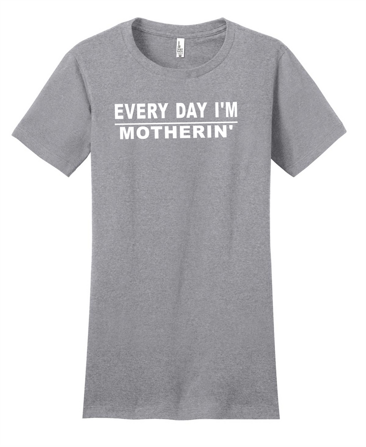 Women's "Every Day I'm Motherin'" T-shirt