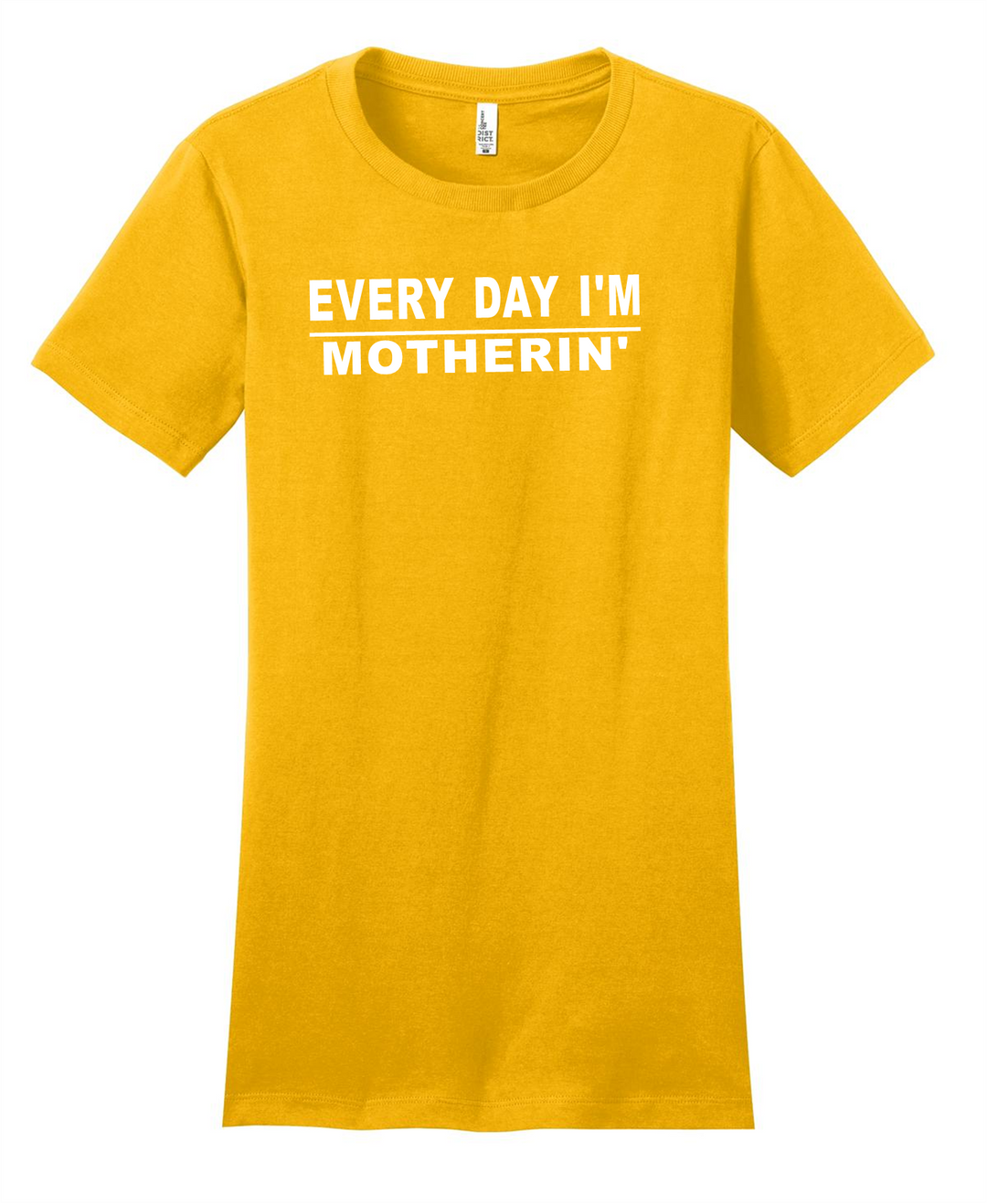 Women's "Every Day I'm Motherin'" T-shirt